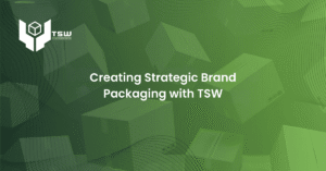 creating strategic brand packaging with tsw