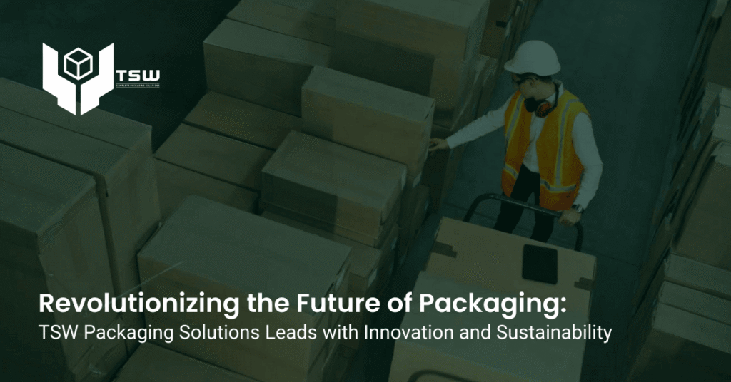 Revolutionizing the Future of Packaging: How TSW Packaging Solutions Leads with Innovation and Sustainability 2 packaging leads with Innovation and sustainability